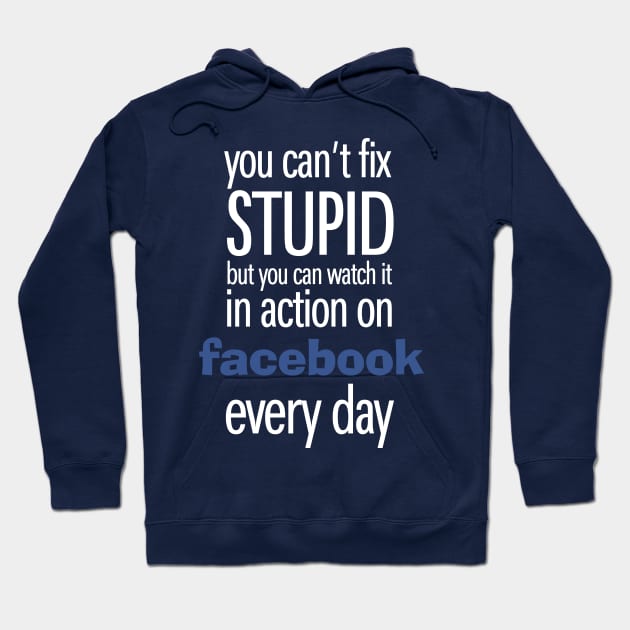 You can't fix Stupid but you can watch it in action on social media every day Hoodie by KewaleeTee